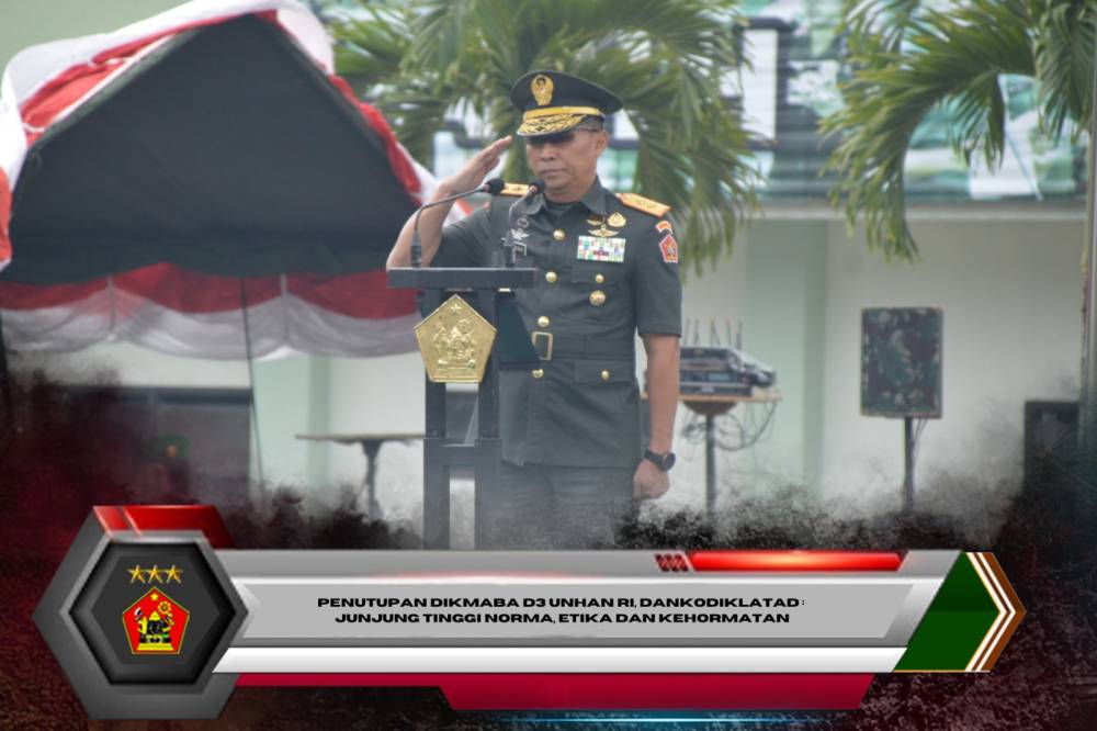 Penutupan Dikmaba D3 Unhan RI, Dankodiklatad : Junjung Tinggi Norma, Etika dan Kehormatan