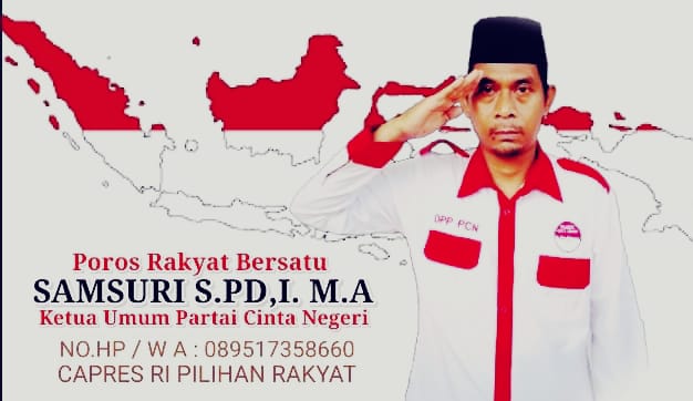 Samsuri S.Pd.I M.A.Pendiri Sekaligus Ketua Umum Partai Cinta Negeri, Sebagai Calon Presiden RI 2029.